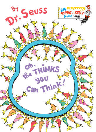 Big, Bright, and Early: Oh, the Thinks You Can Think! Board Book